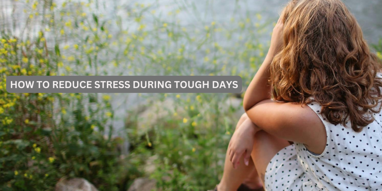 Reduce Stress and Anxiety on Challenging Days